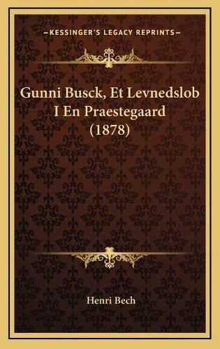 Cover image for Gunni Busck, Et Levnedslob I En Praestegaard (1878)