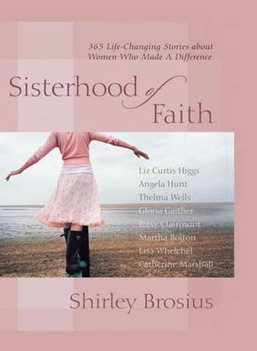 Cover image for Sisterhood of Faith: 365 Life-Changing Stories about Women Who Made a D