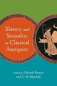 Cover image for Slavery and Sexuality in Classical Antiquity