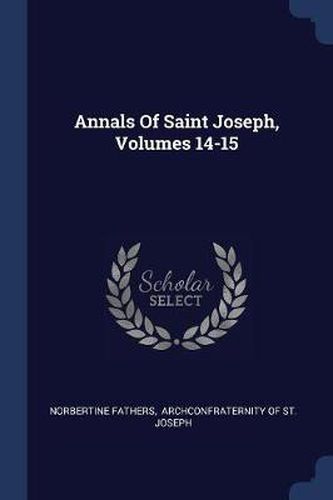 Cover image for Annals of Saint Joseph, Volumes 14-15