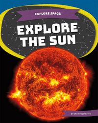 Cover image for Explore Space! Explore the Sun