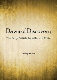 Cover image for Dawn of Discovery: The Early British Travellers to Crete