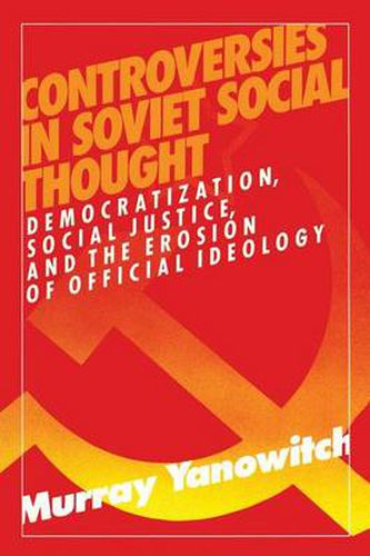 Cover image for Controversies in Soviet Social Thought: Democratization, Social Justice and the Erosion of Official Ideology