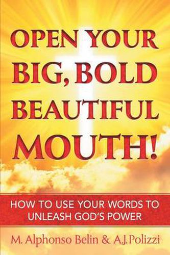 Cover image for Open Your Big, Bold Beautiful Mouth!: How to Use Your Words to Unleash God's Power