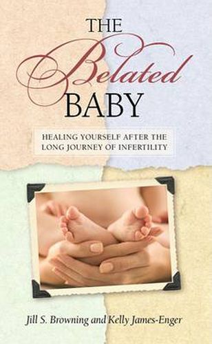 The Belated Baby: A Guide to Parenting After Infertility