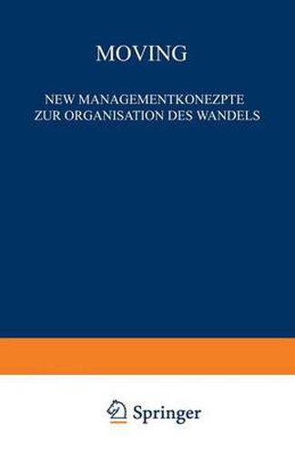 Cover image for Moving: Neue Managementkonzepte Zur Organisation Des Wandels