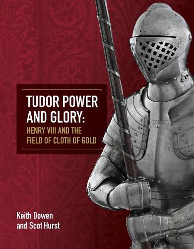 Cover image for Tudor Power and Glory: Henry VIII and the Field of Cloth of Gold