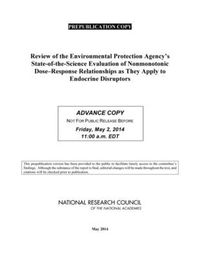 Cover image for Review of the Environmental Protection Agency's State-of-the-Science Evaluation of Nonmonotonic Dose-Response Relationships as they Apply to Endocrine Disruptors