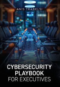 Cover image for Cybersecurity Playbook for Executives