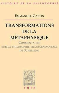 Cover image for Transformations de la Metaphysique.: Commentaire Sur La Philosophie Transcendantale de Schelling