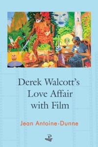 Cover image for Derek Walcott's Love Affair with Film