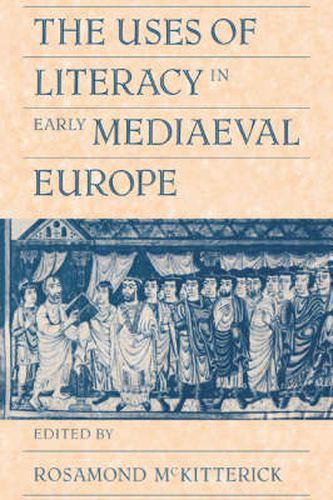 Cover image for The Uses of Literacy in Early Mediaeval Europe