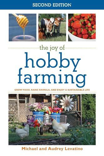 Cover image for The Joy of Hobby Farming: Grow Food, Raise Animals, and Enjoy a Sustainable Life