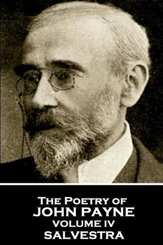 John Payne - The Poetry of John Payne - Volume IV: Salvestra