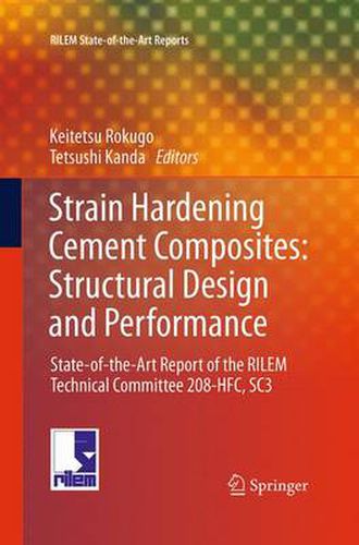 Cover image for Strain Hardening Cement Composites: Structural Design and Performance: State-of-the-Art Report of the RILEM Technical Committee 208-HFC, SC3