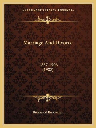 Marriage and Divorce: 1887-1906 (1908)