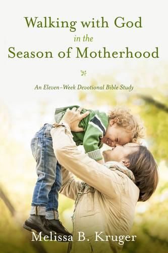 Cover image for Walking with God in the Season of Motherhood: N Eleven-Week Devotional Bible Study