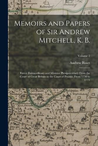 Cover image for Memoirs and Papers of Sir Andrew Mitchell, K. B.