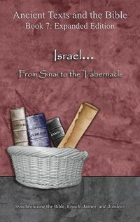 Cover image for Israel... From Sinai to the Tabernacle - Expanded Edition: Synchronizing the Bible, Enoch, Jasher, and Jubilees