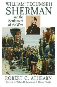 Cover image for William Tecumseh Sherman and the Settlement of the West