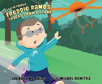 Cover image for Freddie Ramos Tracks Down a Drone, 9