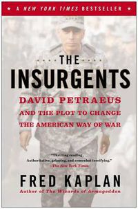 Cover image for The Insurgents: David Petraeus and the Plot to Change the American Way of War