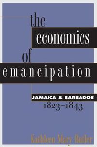 Cover image for The Economics of Emancipation: Jamaica and Barbados, 1823-1843