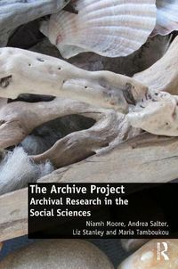 Cover image for The Archive Project: Archival Research in the Social Sciences