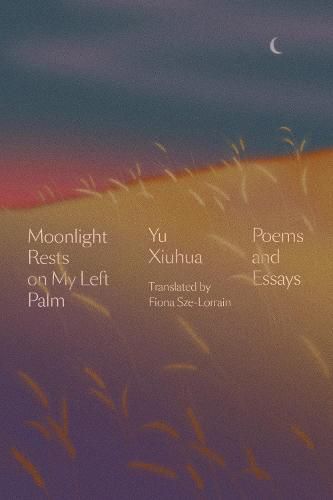Moonlight Rests in My Left Palm: Poems and Essays
