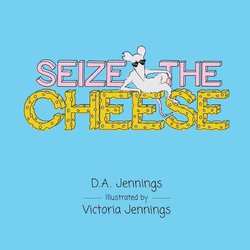 Seize the Cheese