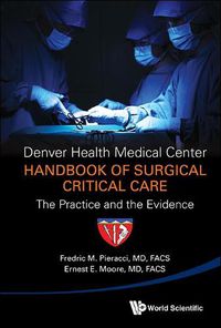 Cover image for Denver Health Medical Center Handbook Of Surgical Critical Care: The Practice And The Evidence