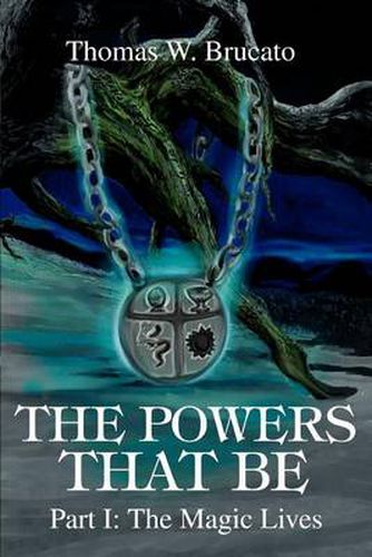 Cover image for The Powers That Be: Part I: The Magic Lives
