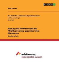 Cover image for Haftung des Rechtsanwalts bei Pflichtverletzung gegenuber dem Mandanten