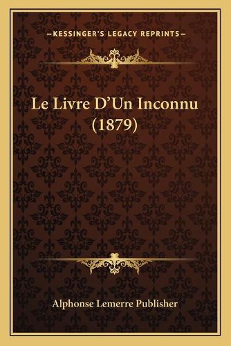 Le Livre D'Un Inconnu (1879)