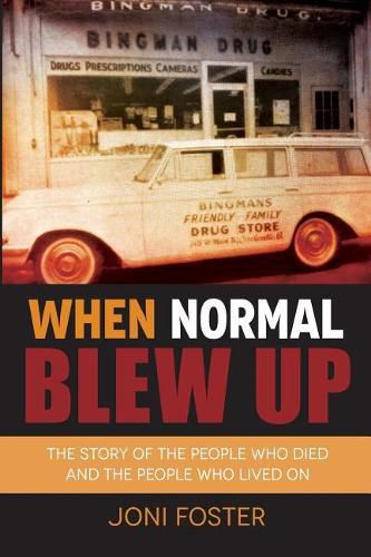 Cover image for When Normal Blew Up: The Story of the People Who Died and the People Who Lived On