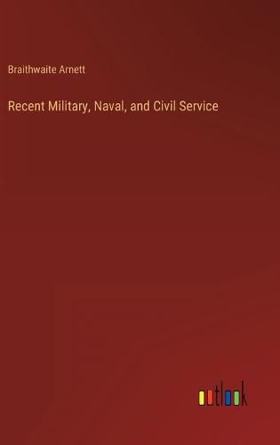 Cover image for Recent Military, Naval, and Civil Service