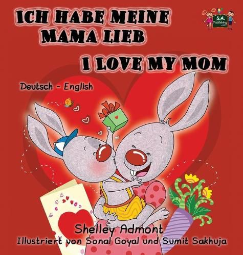 Ich habe meine Mama lieb I Love My Mom: German English Bilingual Book