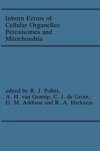 Cover image for Inborn Errors of Cellular Organelles: Peroxisomes and Mitochondria: Proceedings of the 24th Annual Symposium of the SSIEM, Amersfoort, The Netherlands, September 1986