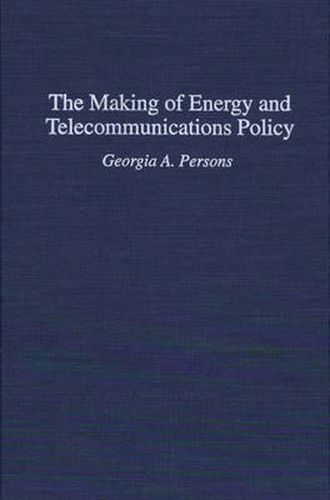 Cover image for The Making of Energy and Telecommunications Policy