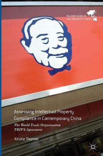 Cover image for Assessing Intellectual Property Compliance in Contemporary China: The World Trade Organisation TRIPS Agreement
