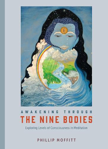 Awakening through the Nine Bodies: Explorations in Consciousness for Mindfulness Meditation and Yoga Practitioners