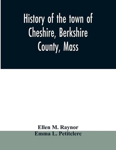 Cover image for History of the town of Cheshire, Berkshire County, Mass.