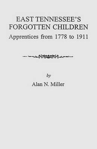 Cover image for East Tennessee's Forgotten Children: Apprentices from 1778 to 1911