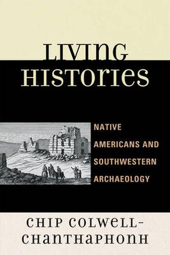 Cover image for Living Histories: Native Americans and Southwestern Archaeology