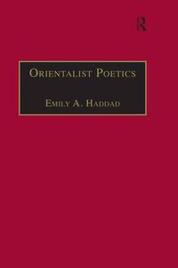 Cover image for Orientalist Poetics: The Islamic Middle East in Nineteenth-Century English and French Poetry