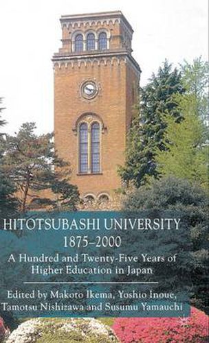 Cover image for Hitotsubashi University, 1875-2000: A Hundred and Twenty-five Years of Higher Education in Japan