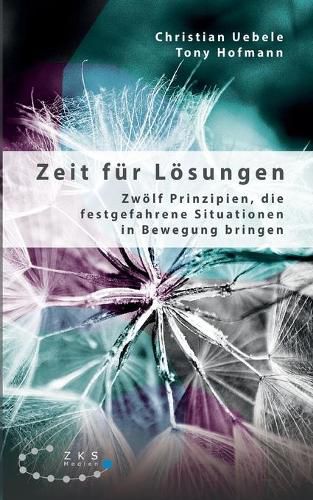 Cover image for Zeit fur Loesungen: Zwoelf Prinzipien, die festgefahrene Situationen in Bewegung bringen