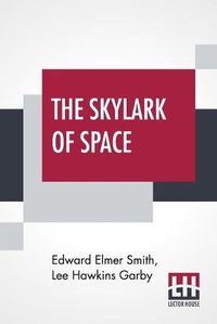 Cover image for The Skylark Of Space: In Collaboration With Lee Hawkins Garby