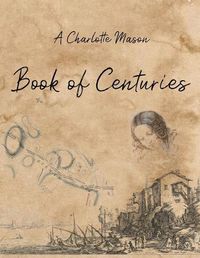 Cover image for A Charlotte Mason Book of Centuries