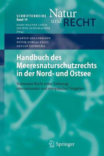 Handbuch des Meeresnaturschutzrechts in der Nord- und Ostsee: Nationales Recht unter Einbezug internationaler und europaischer Vorgaben